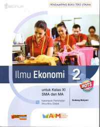 Image of Ilmu Ekonomi 2 Untuk Kelas XI SMA dan MA Kelompok Peminatan Ilmu-Ilmu Sosial.